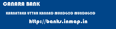 CANARA BANK  KARNATAKA UTTAR KANNAD MUNDGOD MUNDAGOD  banks information 